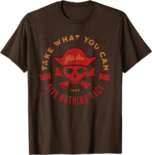 Take What You Can Give Nothing Back Pirates T-Shirt
